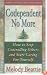 Codependent No More: How to Stop Controlling Others and Start Caring for Yourself