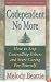 Codependent No More: How to Stop Controlling Others and Start Caring for Yourself