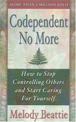 Codependent No More: How to Stop Controlling Others and Start Caring for Yourself