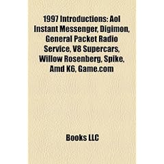 1997 Introductions: AOL Instant Messenger, Digimon, General Packet Radio Service, V8 Supercars, Willow Rosenberg, Spike, AMD K6, Game.com