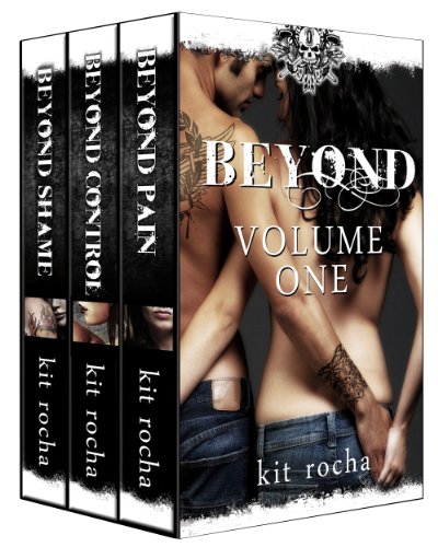 Beyond Series (Volume One) by Kit Rocha Beyond Series (Volume One) by Kit Rocha