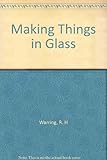 Making things in glass