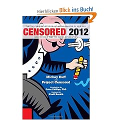 Censored 2012: The Top Censored Stories and Media Analysis of 2010-2011 (Censored: The News That Didn't Make the News -- The Year's Top 25 Censored Stories)