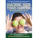 Coaching Your Tennis Champion: The Progressive Plan For Success