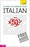 50 Ways To Improve Your Italian: Teach Yourself