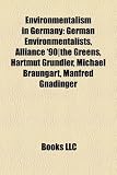 Produkt-Bild: Environmentalism in Germany: German Environmentalists, Alliance '90]the Greens, Hartmut Grndler, Michael Braungart, Manfred Gnadinger