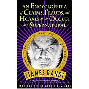 An Encyclopedia of Claims, Frauds, and Hoaxes  - James Randi