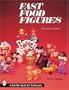 Fast Food Figures (A Schiffer Book for Collectors)