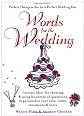 Words for the Wedding: Creative Ideas for Choosing and Using Hundreds of Quotations to Personalize Your Vows, Toasts, Invitations and More