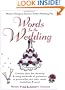 Words for the Wedding: crtng Ideas for Choosing Using 100S Quotations Personalize your Vows Toasts Invi