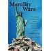 Morality Wars: How Empires, the Born Again and the Politically Correct Do Evil in the Name of Good