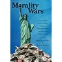 Morality Wars: How Empires, the Born Again and the Politically Correct Do Evil in the Name of Good