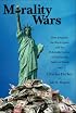 Morality Wars: How Empires, the Born Again and the Politically Correct Do Evil in the Name of Good