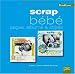 Scrap bébé : Pages, albums & objets (ancien prix éditeur 15 euros)