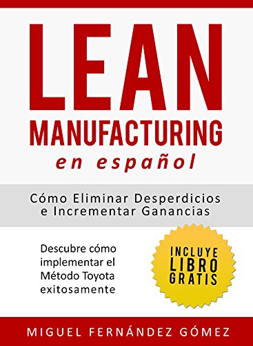 Lean Manufacturing En Español: Cómo eliminar desperdicios e incrementar ganancias (Spanish Edition)