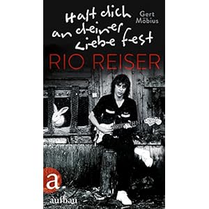 Halt dich an deiner Liebe fest. Rio Reiser