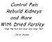 Control Pain, Rebuild Kidneys And More With Parsley