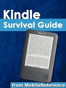 Kindle Survival Guide - Step-by-Step User Guide for Kindle 3: Using Hidden Features, Downloading FREE eBooks, Sending eMail, and Surfing Web (Mobi Manuals)