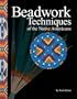 Beadwork Techniques of the Native Americans