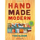 Handmade Modern: Mid-Century Inspired Projects for Your Homeby Todd Oldham