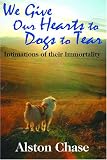 We Give Our Hearts to Dogs to Tear: Intimations of their Immortality