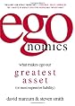egonomics: What Makes Ego Our Greatest Asset (or Most Expensive Liability)