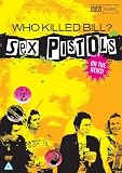Who Killed Bill? The Sex Pistols In The News [DVD]