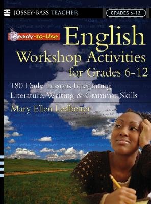 Ready-To-Use English Workshop Activities for Grades 6-12: 180 Daily Lessons Integrating Literature, Writing & Grammar Skills   [READY-TO-USE ENGLISH WORKSHOP] [Paperback]