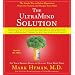 The UltraMind Solution: Fix Your Broken Brain by Healing Your Body First