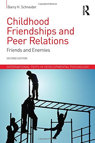 Childhood Friendships and Peer Relations: Friends and Enemies (International Texts in Developmental Psychology)