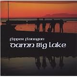 Damn Big Lakeby Flipper Flanagan's...
