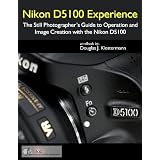 NikonD5100Experience-TheStillPhotographer'sGuidetoOperationandImageCreationwiththeNikonD5100