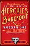 Horrific Sufferings of the Mind-Reading Monster Hercules Barefoot: His Wonderful Love and His Terrible Hatred