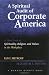 A Spiritual Audit of Corporate America: A Hard Look at Spirituality, Religion, and Values in the Workplace (J-B Warren Bennis Series)