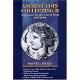 Ancient Coin Collecting II: Numismatic Art of the Greek World (No. II) by Wayne G. Sayles