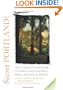 Secret Portland, Oregon 2010: The Unique Guidebook to Portland's Hidden Sites, Sounds, & Tastes (Secret Guide series)