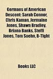 Germans of American Descent: Sarah Connor, Chris Kaman, Jermaine Jones, Shawn Bradley, Briana Banks, Steffi Jones, Tom Soehn, B-Tight