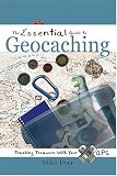 The Essential Guide to Geocaching: Tracking Treasure with Your GPS