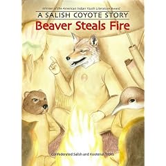 Beaver Steals Fire: A Salish Coyote Story