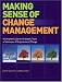 Making Sense of Change Management: A Complete Guide to the Models, Tools & Techniques of Organizational Change