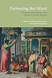 Delivering the word : preaching and exegesis in the western Christian tradition