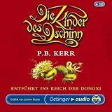 Die Kinder des Dschinn 04 - Entf&uuml;hrt ins Reich der Dongxi: Autorisierte Lesefassung - P. B. Kerr, Henrik Albrecht