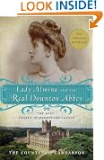 Lady Almina and the Real Downton Abbey: The Lost Legacy of Highclere Castle