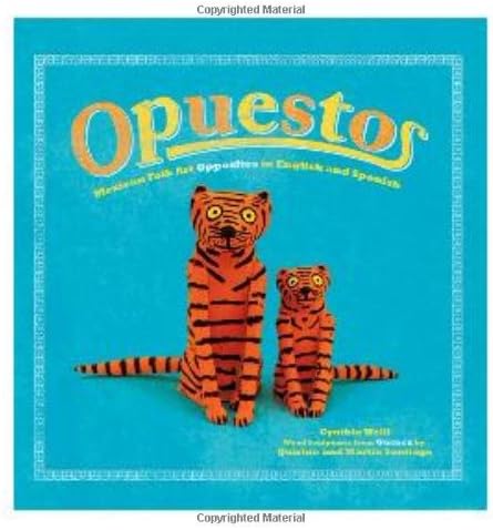 Opuestos: Mexican Folk Art Opposites in English and Spanish (English and Spanish Edition)