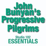 John Bunyans Progressive Pilgrims: Studio 102 Essentials