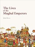 The lives of the Mughal emperors