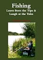 Fishing: Learn from the Tips & Laugh at the Tales