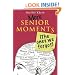 More Senior Moments (The Ones We Forgot)