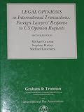 Legal opinions in international transactions : foreign lawyers' response to U.S. opinion requests