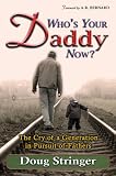 cover of Doug Stringer: Who's Your Daddy Now?: The Cry of a Generation in Pursuit of Fathers